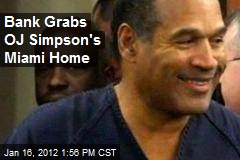 Bank Grabs OJ Simpson&#39;s Miami Home