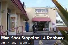Man Shot Stopping LA Robbery