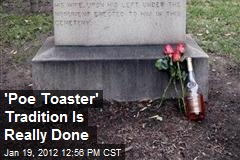 &#39;Poe Toaster&#39; Tradition Is Really Done