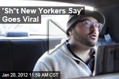 'Shit New Yorkers Say' Goes Viral