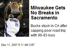 Milwaukee Gets No Breaks in Sacramento