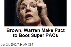 Scott Brown, Elizabeth Warren Pledge to Boot Super PACs