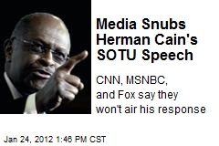 Media Snubs Herman Cain&#39;s SOTU Response