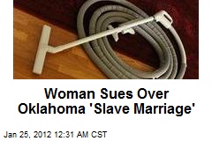 Woman Sues Over Okla. &#39;Slave Marriage&#39;