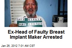 Ex-Head of Faulty Breast Implant Maker Arrested