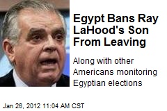 Egypt Bans Ray LaHood&#39;s Son From Leaving
