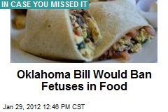 Oklahoma Bill Would Ban Fetuses in Food