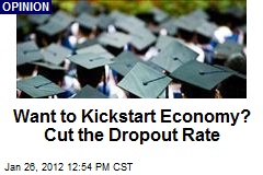 Want to Kickstart Economy? Cut the Dropout Rate