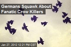 Germans Squawk About Fanatic Crow Killers