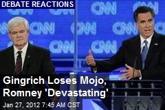 Gingrich Loses Mojo, Romney &#39;Devastating&#39;