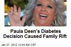 Paula Deen&#39;s Diabetes Decision Caused Family Rift