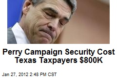 Perry Campaign Security Cost Texas Taxpayers $800K