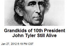Grandkids of 10th President John Tyler Still Alive
