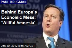Behind Europe&#39;s Economic Mess: &#39;Willful Amnesia&#39;