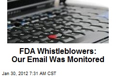 FDA Whistleblowers: Our Email Was Monitored
