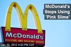 McDonald&#39;s Stops Using &#39;Pink Slime&#39;