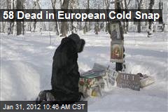 58 Dead in European Cold Snap