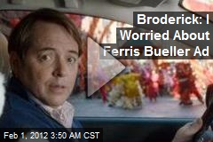 Broderick: I Worried About Ferris Bueller Ad