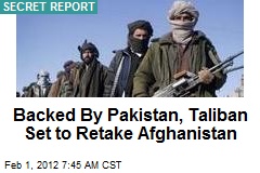 Backed By Pakistan, Taliban Set to Retake Afghanistan