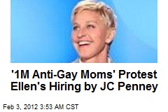 &#39;1M Anti-Gay Moms&#39; Protest Ellen&#39;s Hiring by JC Penney