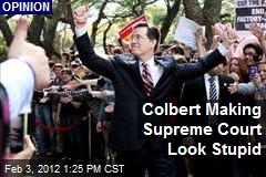 Colbert Making Supreme Court Look Stupid
