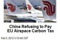 China Refusing to Pay EU Airspace Carbon Tax