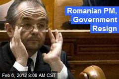 Romanian PM, Government Resign