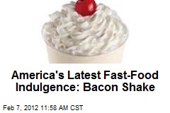 America&#39;s Latest Fast-Food Indulgence: Bacon Shake