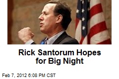 Rick Santorum Hopes for Big Night