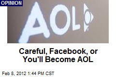 Careful, Facebook, or You&#39;ll Become AOL