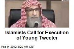 Islamists Call for Execution of Young Tweeter