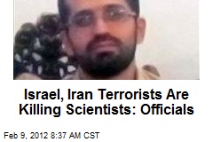 Israel, Iran Terrorists Are Killing Scientists: Officials