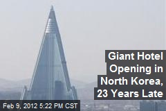 Giant North Korea Hotel Opening, Only 23 Years Late