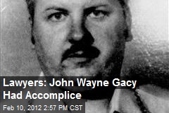 Lawyers: John Wayne Gacy Had Accomplice