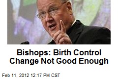 Bishops: Birth Control Change Not Good Enough