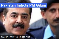 Pakistan Indicts PM Gilani
