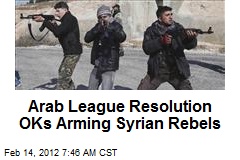Arab League Resolution OKs Arming Syrian Rebels