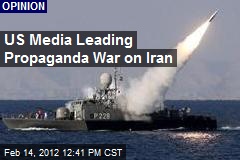 US Media Leading Propaganda War on Iran