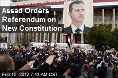 Assad Orders Referendum on New Constitution