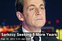 Sarkozy Seeking 5 More Years