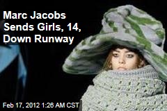 Marc Jacobs Sends Girls, 14, Down Runway