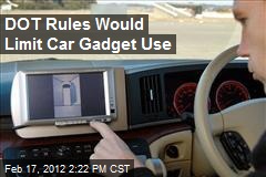 DOT Rules Would Limit Car Gadget Use