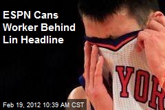 ESPN Cans Worker Behind Lin Headline