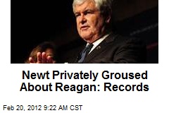 Newt Privately Groused About Reagan: Records