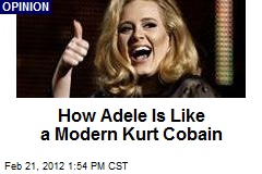 How Adele Is Like a Modern Kurt Kobain