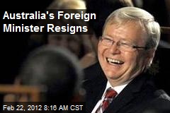 Australia&#39;s Foreign Minister Resigns