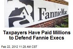 Taxpayers Have Paid Millions to Defend Fannie Execs