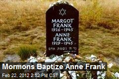 Mormons Baptize Anne Frank