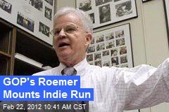 GOP&#39;s Roemer Mounts Indie Run