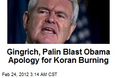 Gingrich, Palin Blast Obama Apology for Koran Burning